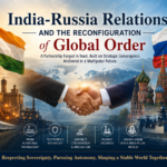 India Russia Relations and the Reconfiguration of Global Order